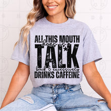 Load image into Gallery viewer, ALL THIS MOUTH DOES TEE