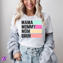 Load image into Gallery viewer, Mama Mommy Mom Bruh Tee