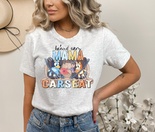 Load image into Gallery viewer, Behind Every Mama is a Carseat Tee
