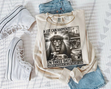 Load image into Gallery viewer, A LOT CAN HAPPEN SWEATSHIRT
