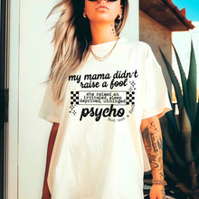 Load image into Gallery viewer, MY MAMA DIDNT RAISE A FOOL TEE
