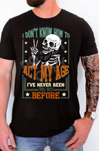 Load image into Gallery viewer, ACT MY AGE TEE
