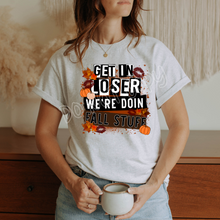 Load image into Gallery viewer, GET IN LOSER WE&#39;RE DOING FALL STUFF TEE
